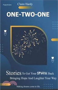 31018.One-Two-One: Stories To Get Your SPARK Back Bringing Hope And Laughter Your Way