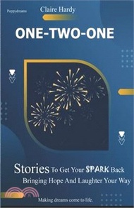 One-Two-One: Stories To Get Your SPARK Back Bringing Hope And Laughter Your Way