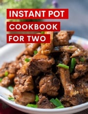 Instant Pot Cookbook For Two Karen Williams