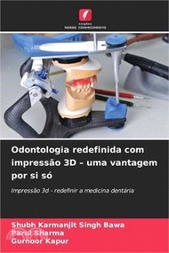 13505.Odontologia redefinida com impressão 3D - uma vantagem por si só