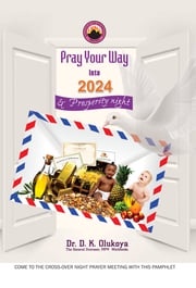 Pray You Way into 2024 and Prosperity Night Dr. D. K. Olukoya