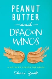 Peanut Butter and Dragon Wings Shari Zook