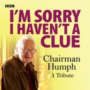 I'm Sorry I Haven't A Clue: Chairman Humph - A Tribute BBC
