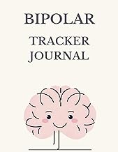 Bipolar Tracker Journal: for Bipolar Disorder to Help You Tracking Your Mood, Energy, Symptoms, Trig