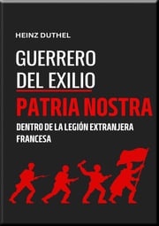 "GUERREROS DEL EXILIO" PATRIA NOSTRA Heinz Duthel