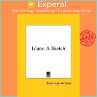 Islam : A Sketch by Sirdar Ikbal Ali Shah (US edition, paperback)