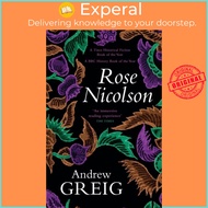 Rose Nicolson - a vivid and passionate tale of 16th Century Scotland by Andrew Greig (UK edition, pa