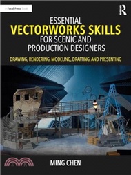 Essential Vectorworks Skills for Scenic and Production Designers：Drawing, Rendering, Modeling, Draft