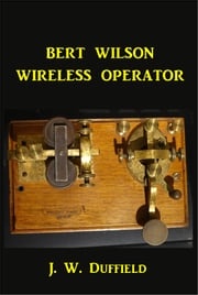 Bert Wilson Wireless Operator J. W. Duffield
