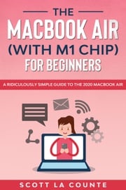 The MacBook Air (With M1 Chip) For Beginners Scott La Counte