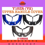 YAMAHA Y15ZR (V2) UPPER HANDLE COVER (NORMAL/ORIGINAL) ~ *BLACK/BLUE/MOVISTAR BLUE/MATT GREY* (Y15 Z