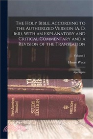 242254.The Holy Bible, According to the Authorized Version (A. D. 1611), With an Explanatory and Critical Commentary and a Revision of the Translation: Apocr
