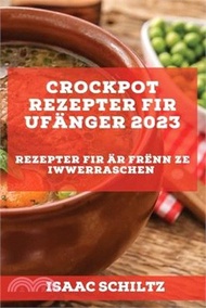Crockpot Rezepter fir Ufänger 2023: Rezepter fir Är Frënn ze iwwerraschen
