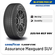 [INSTALLATION/ PICKUP] Goodyear 225/60R17 Assurance Maxguard SUV Tire (Worry Free Assurance) - Hyundai Tucson/Kia Sportage/Ford Escape/Subaru XV/Subaru Forester [E-Ticket]