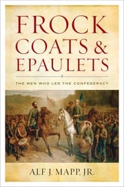 Frock Coats and Epaulets Alf J. Mapp Jr., author of Three Golden Ages: Discovering the Creative Secrets of Renaissanc