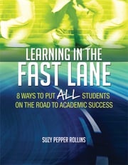 Learning in the Fast Lane Suzy Pepper Rollins