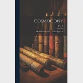 Cosmogony: Or, the Records of the Creation, by F.G.S