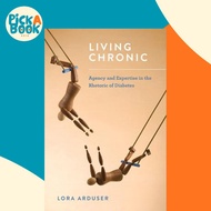 [100% Original Books] - Living Chronic : Agency and Expertise in the Rhetoric of Diabete by Lora Ard