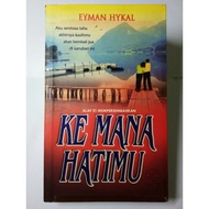 (Novel Melayu) Ke Mana Hatimu - Eyman Hykal [Preloved]