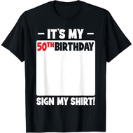 It'S My 50Th Birthday 50 Years Old Birthday Party Sign My T-Shirt