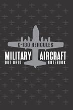 C-130 Hercules Military Aircraft Dot Grid Notebook: Silhouette Plane Decoration