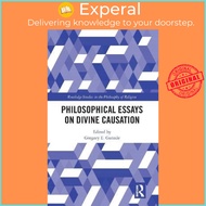 Philosophical Essays on Divine Causation by Gregory E. Ganssle (UK edition, hardcover)