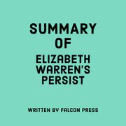 Summary of Elizabeth Warren’s Persist Falcon Press