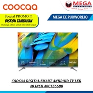 LED COOCAA 40CTE6600 DIGITAL SMART ANDROID TV GOOGLE TV LED 40 INCH