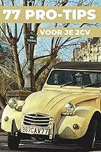 77 TIPS VOOR JE 2CV: Dit nieuwe boek onthult de best bewaarde geheimen van de wereld van de Citroën 