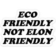 Eco Friendly Not Elon Friendly Anti Elon Musk Tesla Club Bumper Stickers Car Decals, I Bought This B