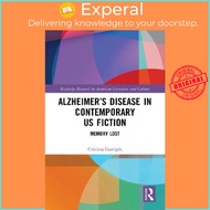Alzheimer's Disease in Contemporary U.S. Fiction : Memory Lost by Cristina Garrigos (UK edition, har