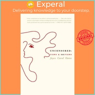 Uncensored: Views & (Re)views by Joyce Carol Oates (US edition, paperback)