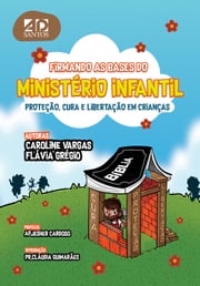 Firmando as Bases do Ministério Infantil Caroline Vargas e Flávia Grégio