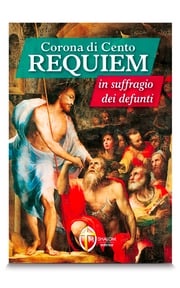 Corona di Cento Requiem in suffragio dei defunti Autori Vari