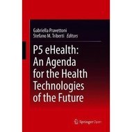 P5 eHealth: An Agenda for the Health Technologies of the Future