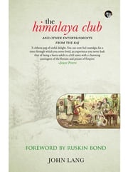 The Himalaya Club and Other Entertainments from the Raj John Lang