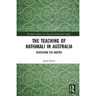 The Teaching of Kathakali in Australia : Mirroring the Master by Arjun Raina (UK edition, hardcover)