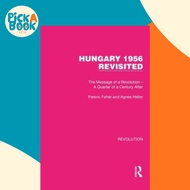 Hungary 1956 Revisited - The Message of a Revolution - A Quarter of a Century Af by Ferenc Feher (UK