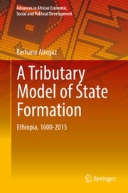 A Tributary Model of State Formation Berhanu Abegaz