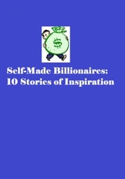 Self-Made Billionaires: 10 Stories of Inspiration Sandra Gerber