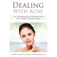 dealing with acne fast all natural fixes to eliminate acne for a perfect clear skin today Sanchez, Marie