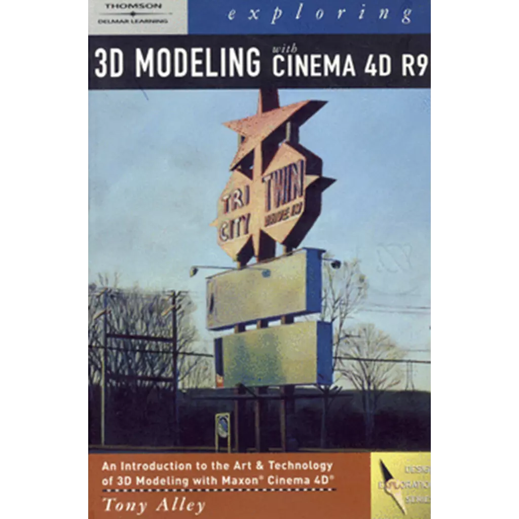 Exploring 3D Modeling with Cinema 4D R9 +CD (P)