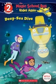 Deep-Sea Dive (The Magic School Bus: Rides Again: Scholastic Reader, Level 2) Samantha Brooke
