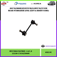 Hyundai Matrix 1.6/1.8 Rear Stabilizer Link 1pc (LH RH Same 55530-17010/29000)