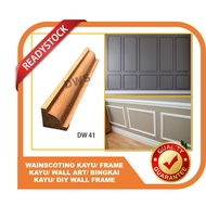 WAINSCOTING/ FRAME KAYU/ WALL ART/ BINGKAI KAYU/ DIY WALL FRAME [5-8ft]- DW 41