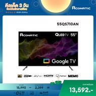 ใหม่ Aconatic ทีวี 55 นิ้ว QLED 4K Google TV รุ่น 55QS710AN ระบบปฏิบัติการ Google/Netflix & Youtube,