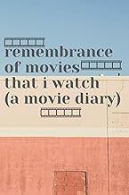 remembrance of movies that i watch (a movie diary): a simplified movie log that focus on the memorab