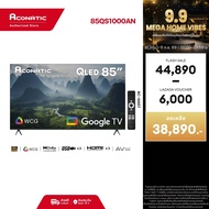 (NEW 2025) Aconatic ทีวี 85 นิ้ว QLED 4K Google TV รุ่น 85QS1000AN Dolby Vision Atmos MEMC Voice Sea