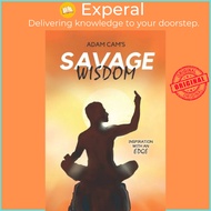 Savage Wisdom - Inspiration with an edge by Adam Cam (UK edition, paperback)