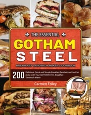 The Essential gotham steel Breakfast Sandwich Maker Cookbook Carmen Friley